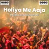 Holiya Me Aaja